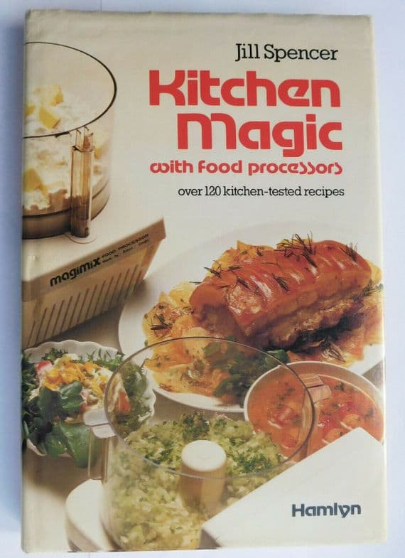 Kitchen Magic with Food Processors Jill Spencer cook book pie sauce soup recipes